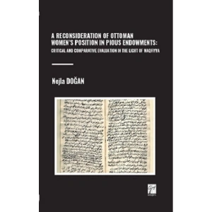 A Reconsideration Of Ottoman Women’s Position In Pious Endowments