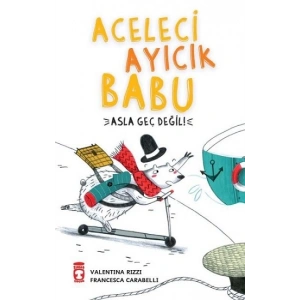 Aceleci Ayıcık Babu - Asla Geç Değil