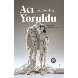 Acı Yoruldu