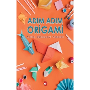 Adım Adım Origami Katla, Eğlenceyi Yakala!