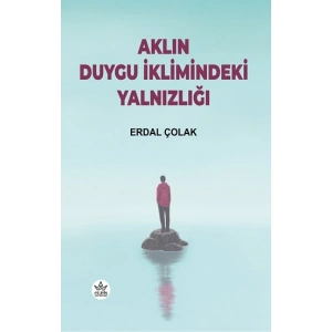 Aklın Duygu İklimindeki Yalnızlığı