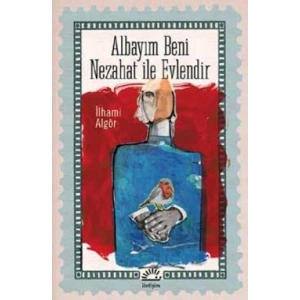 Albayım Beni Nezahat İle Evlendir