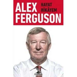 Alex Ferguson: Hayat Hikayem
