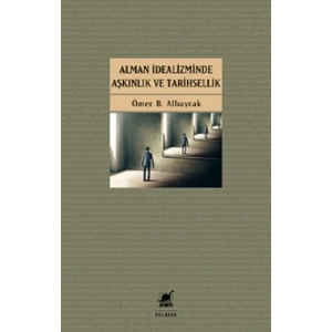 Alman İdealizminde Aşkınlık Ve Tarihsellik