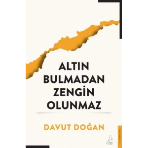 Altın Bulmadan Zengin Olunmaz