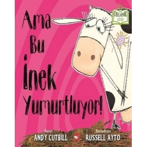 Ama Bu İnek Yumurtluyor! (Ciltli)
