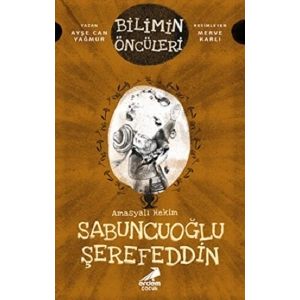 Amasyalı Hekim Sabuncuoğlu Şerefeddin - Bilimin Öncüleri