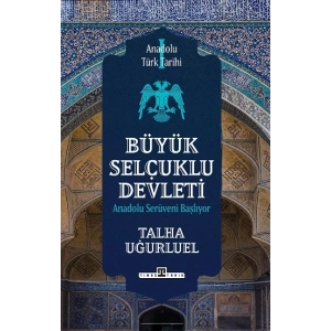 Anadolu Türk Tarihi 1 / Büyük Selçuklu Devleti