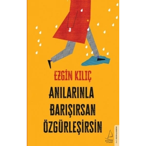 Anılarınla Barışırsan Özgürleşirsin