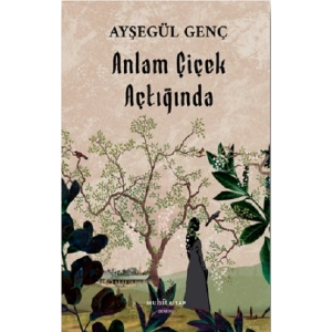 Anlam Çiçek Açtığında