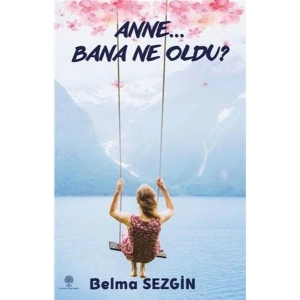 Anne Bana Ne Oldu?
