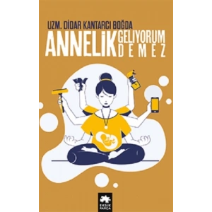 Annelik Geliyorum Demez
