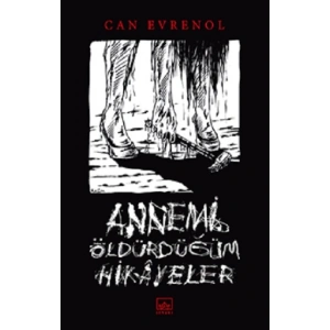 Annemi Öldürdüğüm Hikayeler