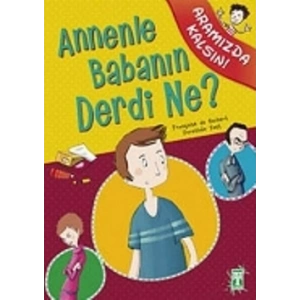 Annenle Babanın Derdi Ne?