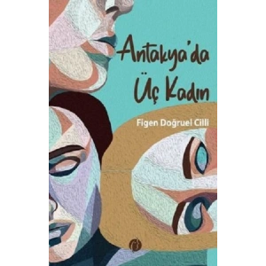 Antakyada Üç Kadın