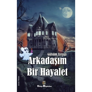 Arkadaşım Bir Hayalet