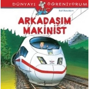 Arkadaşım Makinist - Dünyayı Öğreniyorum