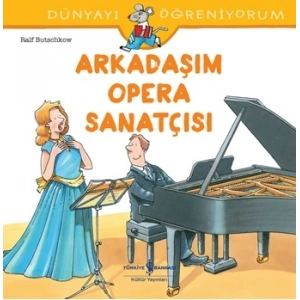 Arkadaşım Opera Sanatçısı - Dünyayı Öğreniyorum