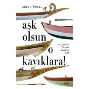 Aşk Olsun O Kayıklara (Ciltli)