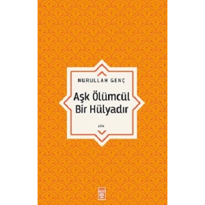 Aşk Ölümcül Bir Hülyadır
