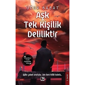 Aşk Tek Kişilik Deliliktir
