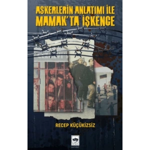 Askerlerin Anlatımı İle Mamakta İşkence