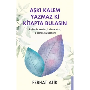 Aşkı Kalem Yazmaz ki Kitapta Bulasın