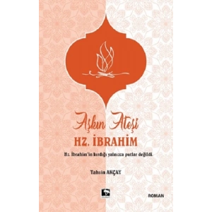 Aşkın Ateşi Hz. İbrahim