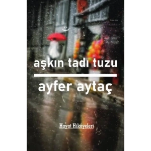 Aşkın Tadı Tuzu - Hayat Hikayeleri