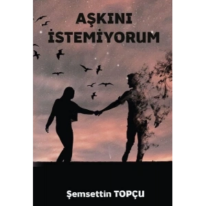 Aşkını İstemiyorum