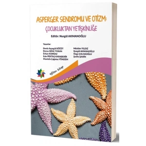 Asperger Sendromu Ve Otizm: Çocukluktan Yetişkinliğe