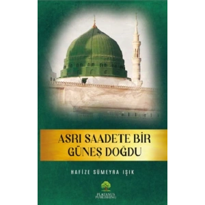 Asrı Saadete Bir Güneş Doğdu