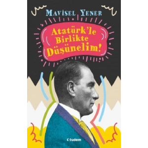 Atatürkle Birlikte Düşünelim