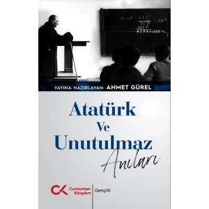 Atatürk ve Unutulmaz Anıları