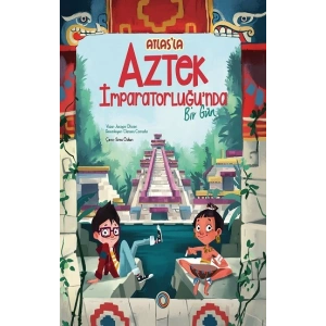 Atlas’la Aztek İmparatorluğu’nda Bir Gün