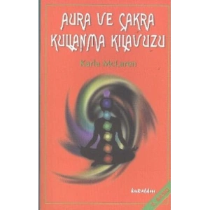 Aura ve Çakra Kullanma Kılavuzu