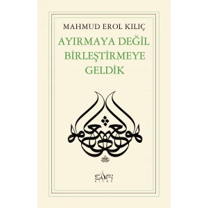 Ayırmaya Değil Birleştirmeye Geldik