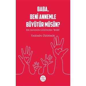 Baba, Beni Annemle Büyütür Müsün ?