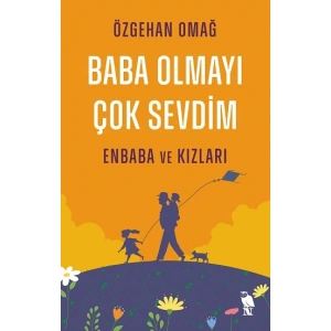 Baba Olmayı Çok Sevdim