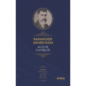 Babanzade Ahmed Naim Ailesi ve İlmi Kişiliği (Ciltli)