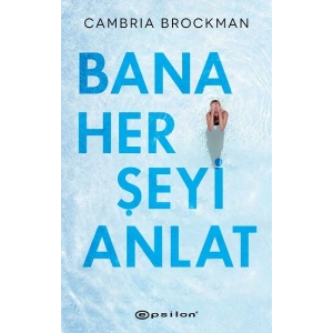 Bana Her Şeyi Anlat
