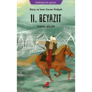 Barış ve İmarı Seven Padişah 2. Beyazıt