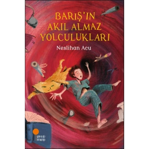Barış’ın Akıl Almaz Yolculukları