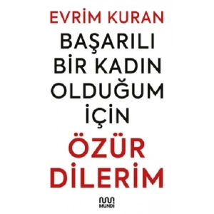 Başarılı Bir Kadın Olduğum İçin ÖZÜR DİLERİM