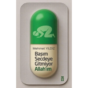 Başım Secdeye Gitmiyor Allah’ım