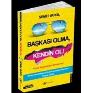 Başkası Olma, Kendin Ol !
