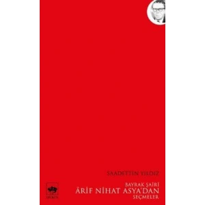 Bayrak Şairi Arif Nihat Asya’dan Seçmeler