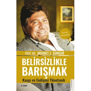 Belirsizlikle Barışmak  Kaygı ve Endişeyi Yönetmek