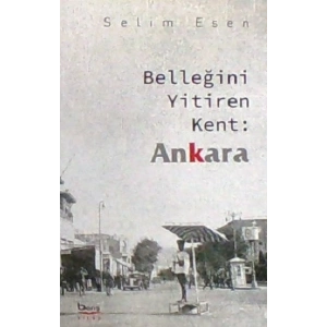 Belleğini Yitiren Kent :Ankara