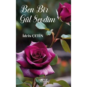 Ben Bir Gül Sevdim
